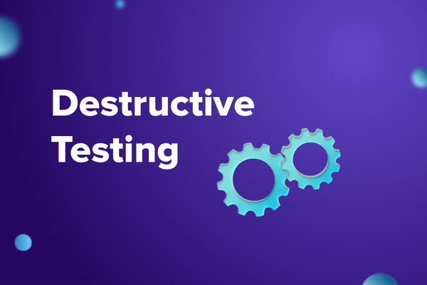 Destructive Testing